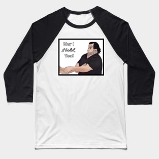 Big Ed - May I halik you Baseball T-Shirt